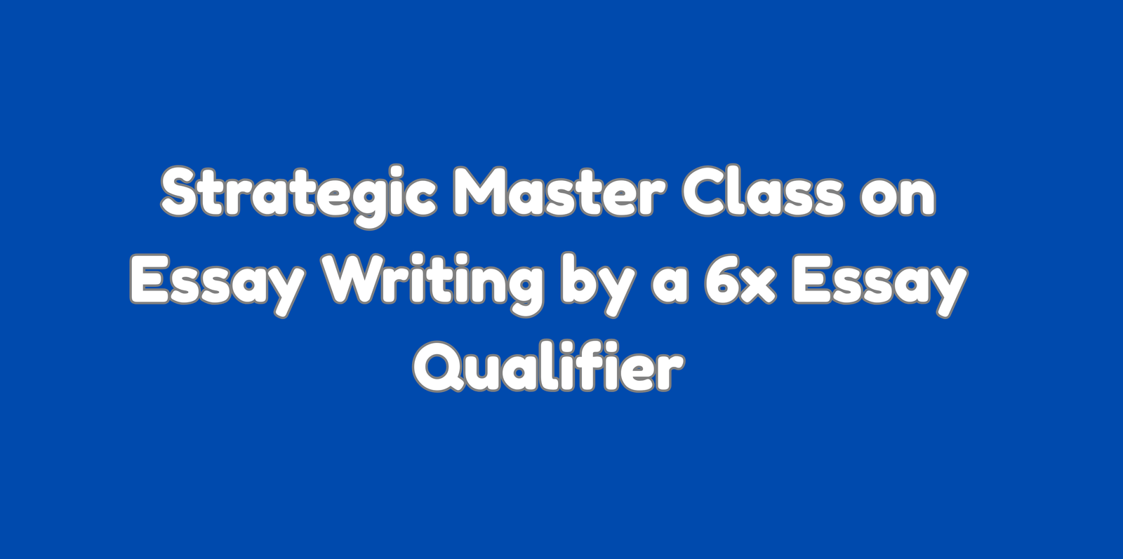 Strategic Master Class on CSS/PMS Essay Writing